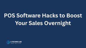 POS Software Hacks to Boost Your Sales Overnight